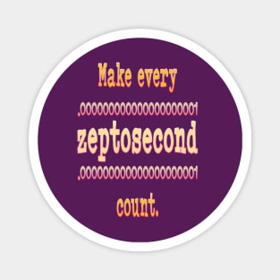 Zeptosecond Magnet